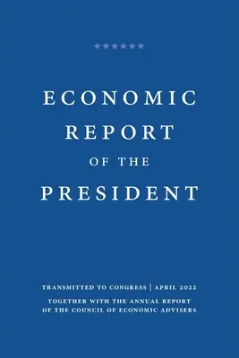 Az elnök gazdasági jelentése 2022 - Economic Report of the President 2022