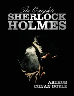 The Complete Sherlock Holmes - Unabridged and Illustrated - A Study in Scarlet, the Sign of the Four, the Hound of the Baskervilles, the Valley of Fea (Kompletní Sherlock Holmes - nezkrácené a ilustrované vydání) - The Complete Sherlock Holmes - Unabridged and Illustrated - A Study in Scarlet, the Sign of the Four, the Hound of the Baskervilles, the Valley of Fea
