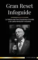 Great Reset Infoguide: A Világgazdasági Fórum és a negyedik ipari forradalom története - Gran Reset Infoguide: La historia del Foro Econmico Mundial y la cuarta revolucin industrial