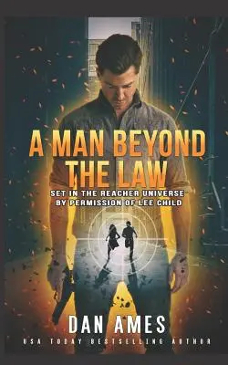 Egy ember a törvényen túl: A Reacher-univerzumban játszódik Lee Child engedélyével - A Man Beyond The Law: Set in the Reacher universe by permission of Lee Child