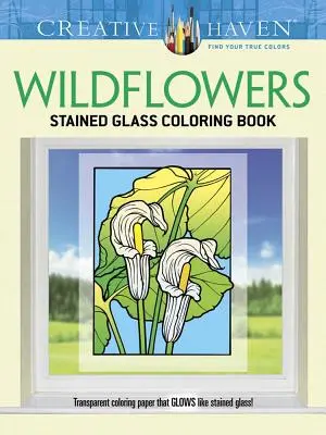 Creative Haven Vadvirágok festett üvegfestmény színezőkönyv - Creative Haven Wildflowers Stained Glass Coloring Book