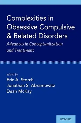 Komplexitások a kényszerbetegségekben és a kapcsolódó zavarokban: Advances in Conceptualization and Treatment - Complexities in Obsessive Compulsive and Related Disorders: Advances in Conceptualization and Treatment