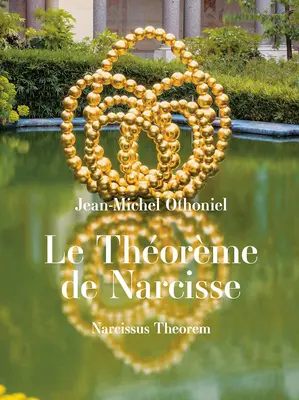 Jean-Michel Othoniel: A nárcisz-tétel - Jean-Michel Othoniel: Narcissus Theorem