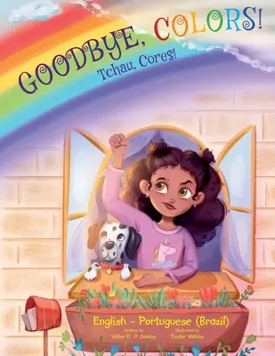 Viszlát, színek! / Tchau, Cores! - Portugál (Brazília) és angol nyelvű kiadás: Gyermek képeskönyv - Goodbye, Colors! / Tchau, Cores! - Portuguese (Brazil) and English Edition: Children's Picture Book