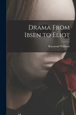 Dráma Ibsentől Eliotig - Drama From Ibsen to Eliot