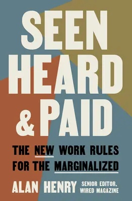 Látva, hallva és fizetve: A marginalizáltak új munkaszabályai - Seen, Heard, and Paid: The New Work Rules for the Marginalized