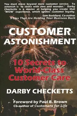 Vásárlói megdöbbenés: 10 titok a világszínvonalú ügyfélkezeléshez - Customer Astonishment: 10 Secrets to World-Class Customer Care