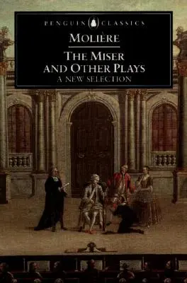 A fösvény és más darabok: Új válogatás - The Miser and Other Plays: A New Selection