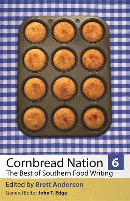 Cornbread Nation 6: A déli ételekről szóló írások legjobbjai - Cornbread Nation 6: The Best of Southern Food Writing