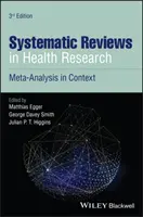 Rendszeres áttekintések az egészségügyi kutatásban: Metaanalízis kontextusban - Systematic Reviews in Health Research: Meta-Analysis in Context