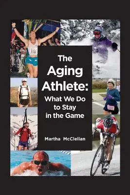 Az öregedő sportoló: Mit teszünk, hogy játékban maradjunk - The Aging Athlete: What We Do to Stay in the Game