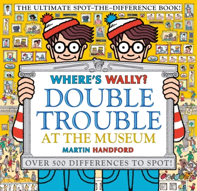 Hol van Wally? Dupla baj a múzeumban: A végső különbségkereső könyv! - Több mint 500 különbséget kell felfedezned! - Where's Wally? Double Trouble at the Museum: The Ultimate Spot-the-Difference Book! - Over 500 Differences to Spot!