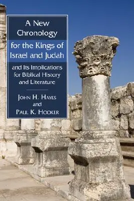 Izrael és Júda királyainak új kronológiája és ennek következményei a bibliai történelemre és irodalomra nézve - A New Chronology for the Kings of Israel and Judah and Its Implications for Biblical History and Literature