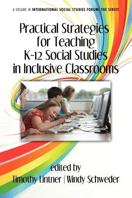 Gyakorlati stratégiák a K-12 társadalmi tanulmányok tanításához inkluzív osztályokban - Practical Strategies for Teaching K-12 Social Studies in Inclusive Classrooms