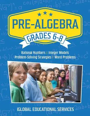 Pre-Algebra: Grades 6-8: Racionális számok, egész számok modelljei, problémamegoldó stratégiák, szófeladatok - Pre-Algebra: Grades 6-8: Rational Numbers, Integer Models, Problem-Solving Strategies, Word Problems