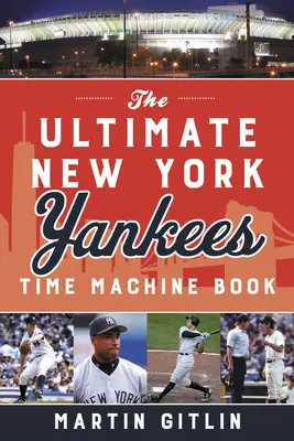 A végső New York Yankees időgépkönyv - The Ultimate New York Yankees Time Machine Book