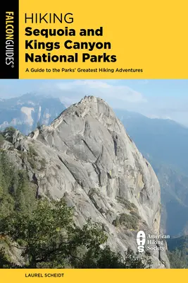 Túrázás Sequoia és Kings Canyon Nemzeti Parkok: A Guide to the Parks' Greatest Hiking Adventures (Útikalauz a parkok legnagyobb túrázási kalandjaihez) - Hiking Sequoia and Kings Canyon National Parks: A Guide to the Parks' Greatest Hiking Adventures
