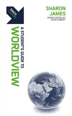 Pálya: Világnézet: A Student's Guide to Worldview - Track: Worldview: A Student's Guide to Worldview