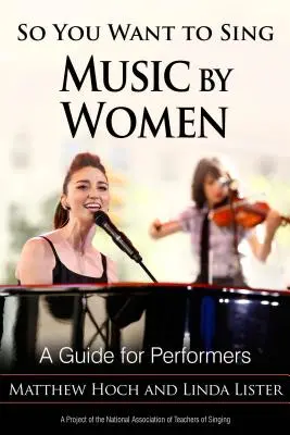 So You Want to Sing Music by Women: Útmutató előadóknak - So You Want to Sing Music by Women: A Guide for Performers