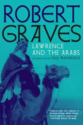 Lawrence és az arabok: Egy bensőséges életrajz - Lawrence and the Arabs: An Intimate Biography