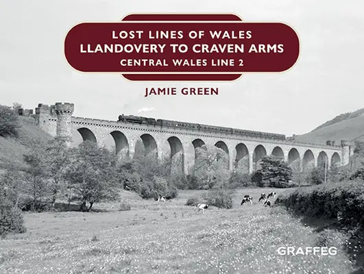 Wales elveszett vonalai: Llandovery és Craven Arms között: Közép-Wales-i 2. vonal - Lost Lines of Wales: Llandovery to Craven Arms: Central Wales Line 2