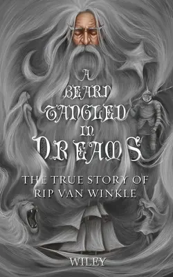 Álmokba gabalyodott szakáll: Rip Van Winkle igaz története - A Beard Tangled in Dreams: The True Story of Rip Van Winkle