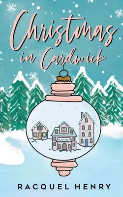 Karácsony Cardwickban: A Sweet Holiday Romance - Christmas in Cardwick: A Sweet Holiday Romance