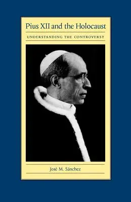 Pius XII. és a holokauszt: A vita megértése - Pius XII and the Holocaust: Understanding the Controversy