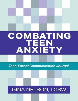 Küzdelem a tinédzserek szorongása ellen: Tini-szülő kommunikációs napló - Combating Teen Anxiety: Teen-Parent Communication Journal