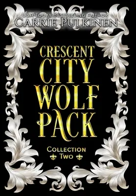 Crescent City Wolf Pack Collection Two: Könyvek 4 - 6 - Crescent City Wolf Pack Collection Two: Books 4 - 6