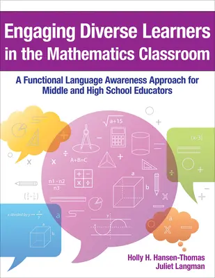 A sokszínű tanulók bevonása a matematikaórán: A Functional Language Awareness Approach for Middle and High School Educators (Funkcionális nyelvtudatossági megközelítés közép- és középiskolai pedagógusok számára) - Engaging Diverse Learners in the Mathematics Classroom: A Functional Language Awareness Approach for Middle and High School Educators