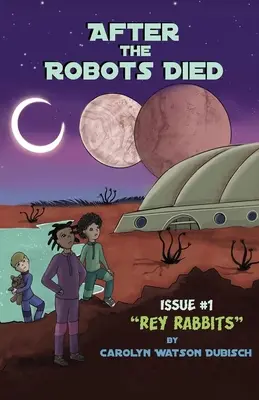 Miután a robotok meghaltak, 1. szám: Rey Nyulak - After The Robots Died, Issue #1: Rey Rabbits