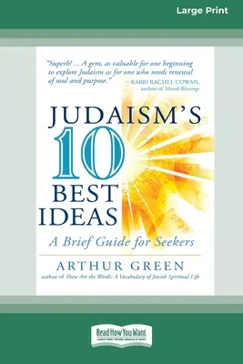 A judaizmus tíz legjobb eszméje: Rövid útmutató a keresők számára [Standard Large Print 16 Pt Edition] - Judaism's Ten Best Ideas: A Brief Guide for Seekers [Standard Large Print 16 Pt Edition]