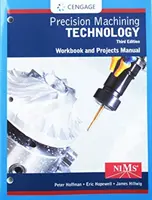 Student Workbook and Project Manual for Hoffman/Hopewell's Precision Machining Technology (A Hoffman/Hopewell precíziós megmunkálási technológiája) című könyvhöz tartozó munkafüzet és projektkézikönyv - Student Workbook and Project Manual for Hoffman/Hopewell's Precision Machining Technology