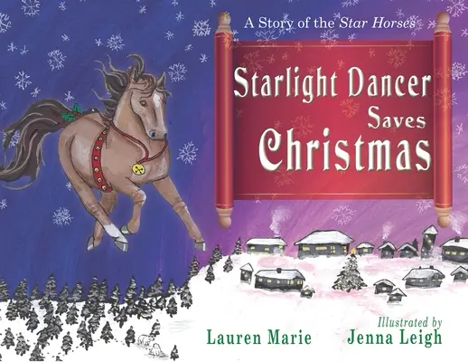 A csillagfénytáncos megmenti a karácsonyt: A Star Horses története - Starlight Dancer Saves Christmas: A Story of the Star Horses