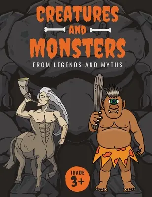 Lények és szörnyek a legendákból, népmesékből és mítoszokból: Kalandorok kalauza a világ minden tájáról származó lényekről - Creatures and Monsters from Legends, Folklore, and Myths: Adventurer's Guide About Creatures From Around The World