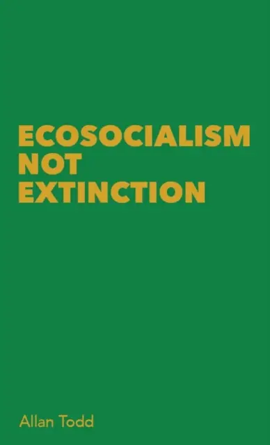 Ökoszocializmus nem kihalás - Ecosocialism Not Extinction