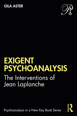 Igényes pszichoanalízis: Jean LaPlanche beavatkozásai - Exigent Psychoanalysis: The Interventions of Jean LaPlanche