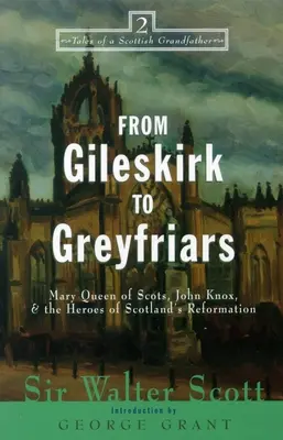 Gileskirktől Greyfriarsig: Knox, Buchanan és a skót reformáció hősei - From Gileskirk to Greyfriars: Knox, Buchanan, and the Heroes of Scotland's Reformation