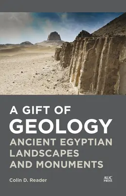 A geológia ajándéka: Ősi egyiptomi tájak és műemlékek - A Gift of Geology: Ancient Egyptian Landscapes and Monuments