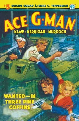 Ace G-Man #5: Három fenyőkoporsóban keresik a gyilkosokat - Ace G-Man #5: Wanted-In Three Pine Coffins