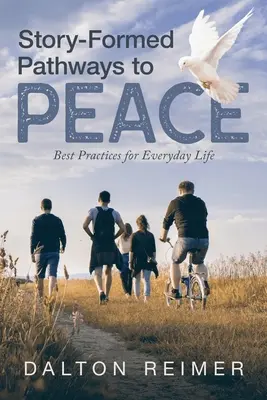 Történetekkel megformált utak a békéhez: Legjobb gyakorlatok a mindennapi életben - Story-Formed Pathways to Peace: Best Practices for Everyday Life