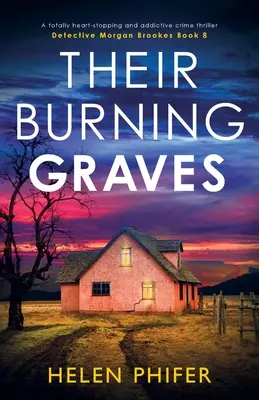 Égő sírjaik: Egy teljesen szívbemarkoló és függőséget okozó krimi - Their Burning Graves: A totally heart-stopping and addictive crime thriller