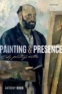 Festészet és jelenlét: Miért fontosak a festmények - Painting and Presence: Why Paintings Matter