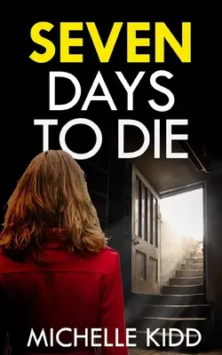 SEVEN DAYS TO DIE egy abszolút lebilincselő krimi hatalmas fordulattal - SEVEN DAYS TO DIE an absolutely gripping crime thriller with a massive twist