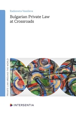 A bolgár magánjog válaszúton: 1. kötet - Bulgarian Private Law at Crossroads: Volume 1