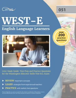 WEST-E English Language Learners (051) Study Guide: A washingtoni pedagógus készségvizsga ELL vizsga felkészítése és gyakorló kérdések a washingtoni pedagógus készségvizsgához - WEST-E English Language Learners (051) Study Guide: Test Prep and Practice Questions for the Washington Educator Skills Test ELL Exam