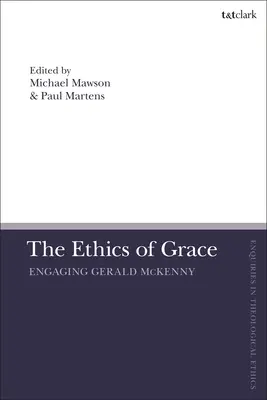 A kegyelem etikája: Engaging Gerald McKenny - The Ethics of Grace: Engaging Gerald McKenny