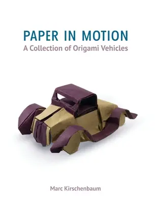 Papír mozgásban: Origami járművek gyűjteménye - Paper in Motion: A Collection of Origami Vehicles