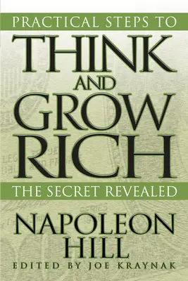 Gyakorlati lépések a Gondolkodj és gazdagodj: A titok feltárulása - Practical Steps to Think and Grow Rich: The Secret Revealed